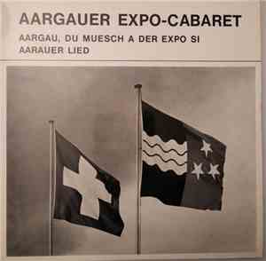 Aargauer Expo-Cabaret - Aargau, Du Muesch A Der Expo Si / Aarauer Lied