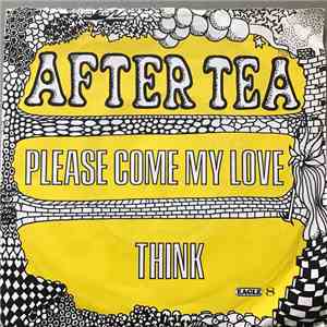 After Tea - Please Come My Love / Think