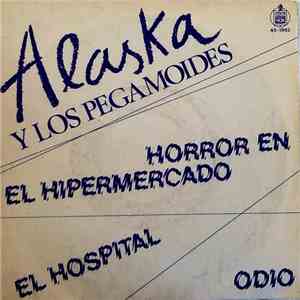 Alaska Y Los Pegamoides - Horror En El Hipermercado / El Hospital / Odio