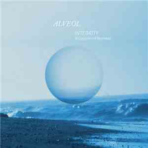 Alveol - Integrity (A Collection Of Remixes)
