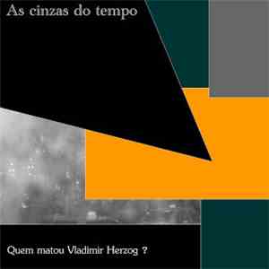 As Cinzas Do Tempo - Quem Matou Vladimir Herzog?