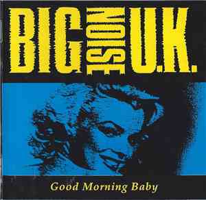 Big Noise U.K. - Good Morning Baby
