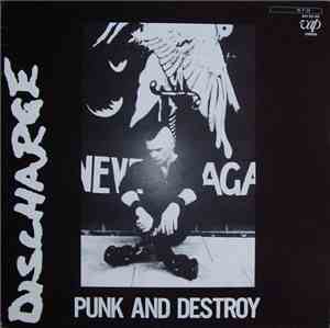 Discharge - Punk And Destroy