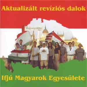 Ifjú Magyarok Egyesülete - Aktualizált Revíziós Dalok
