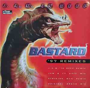 J.A.M. In Deep - Bastard ('97 Remixes)