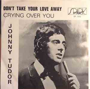 Johnny Tudor - Don't Take Your Love Away