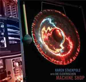 Karen Stackpole with Die Elektrischen - Machine Shop