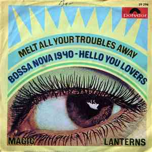 Magic Lanterns - Melt All Your Troubles Away