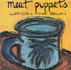 Meat Puppets - Up On The Sun