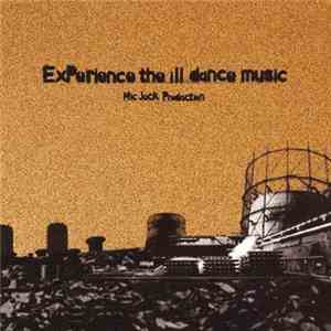 Mic Jack Production - ExPerience The Ill Dance Music