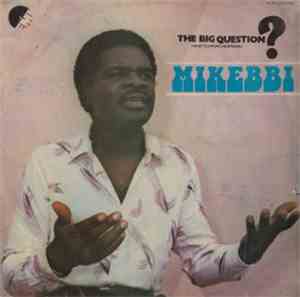 Mikebbi - The Big Question (What's Wrong Nigerians?)