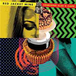 Red Jacket Mine - Someone Else's Cake