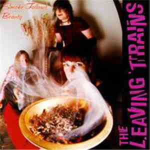 The Leaving Trains - Smoke Follows Beauty