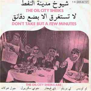 The Oil City Sheiks - Don't Take But A Few Minutes