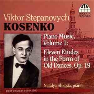 Viktor Stepanovych Kosenko – Natalya Shkoda - Piano Music, Vol. 1: Eleven E ...