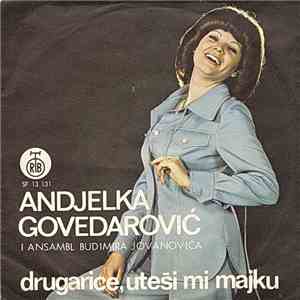 Anđelka Govedarević I Ansambl Budimira Jovanovića - Drugarice, Uteši Mi Maj ...