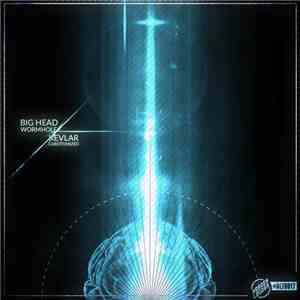Big Head / Kevlar - Wormhole / Lobotomized
