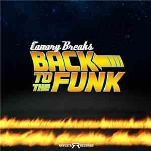 Canary Breaks - Back To The Funk
