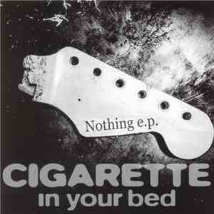 Cigarette In Your Bed - Nothing E.P.