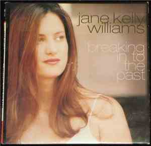 Jane Kelly Williams - Breaking In To The Past