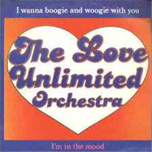Love Unlimited Orchestra - I Wanna Boogie And Woogie With You / I'm In The ...