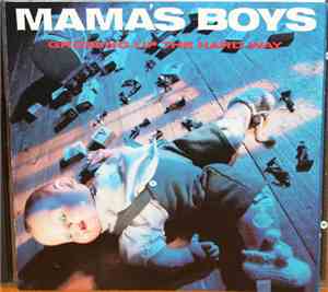Mama's Boys - Growing Up The Hard Way