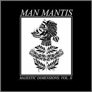 Man Mantis - Majestic Dimensions Vol. II