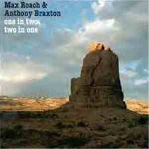 Max Roach & Anthony Braxton - One In Two - Two In One