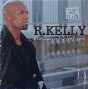 R. Kelly - If I Could Turn Back The Hands Of Time