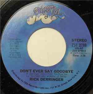 Rick Derringer - Don't Ever Say Goodbye