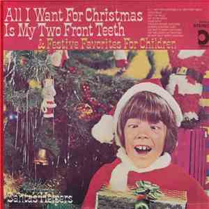Santa's Helpers - All I Want For Christmas Is My Two Front Teeth & Festive ...