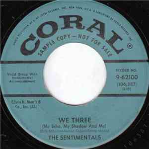 The Sentimentals  - We Three (My Echo, My Shadow And Me)