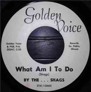 The Shags  - What Am I To Do / It Ain't Easy...