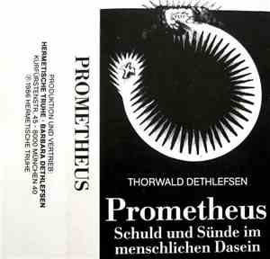 Thorwald Dethlefsen - Prometheus (Schuld Und Sünde Im Menschlichen Dasein)