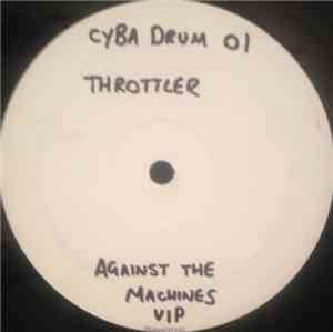Throttler - Against The Machines (Vip) / Down Ya Throat