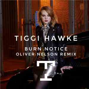 Tiggi Hawke - Burn Notice (Oliver Nelson Remix)