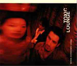 Toxic Lounge - When Sorrows Came