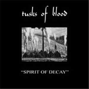 Tusks Of Blood - Spirit Of Decay