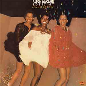 Alton McClain & Destiny - It Must Be Love