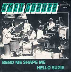 Amen Corner - Bend Me Shape Me / Hello Suzie
