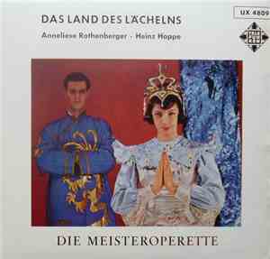 Anneliese Rothenberger, Heinz Hoppe : Franz Lehár - Das Land Des Lächelns
