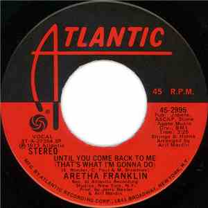 Aretha Franklin - Until You Come Back To Me (That's What I'm Gonna Do) / If ...
