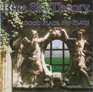 Blue Sky Theory - Good Place, No Place