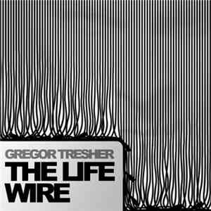 Gregor Tresher - The Life Wire