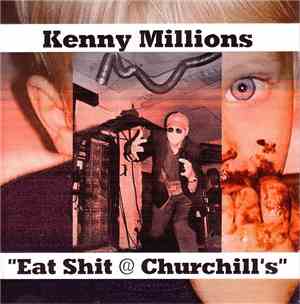 Kenny Millions - Eat Shit @ Churchill's