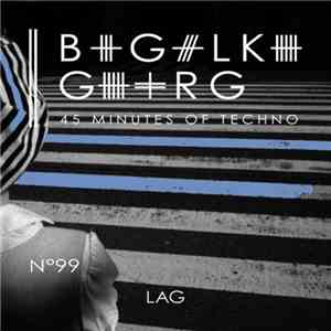 Lag - 45 Minutes of Techno by Lag