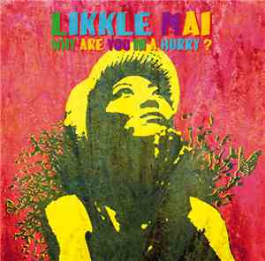 Likkle Mai - Why Are You In A Hurry?