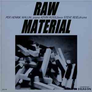 Per Henrik Wallin / Kevin Ross  / Steve Reid  - Raw Material