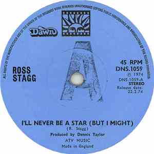 Ross Stagg - I'll Never Be A Star (But I Might)