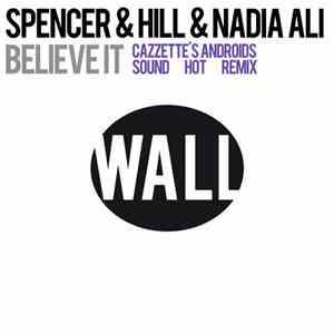 Spencer & Hill & Nadia Ali - Believe It (Cazzette's Androids Sound Hot Remi ...